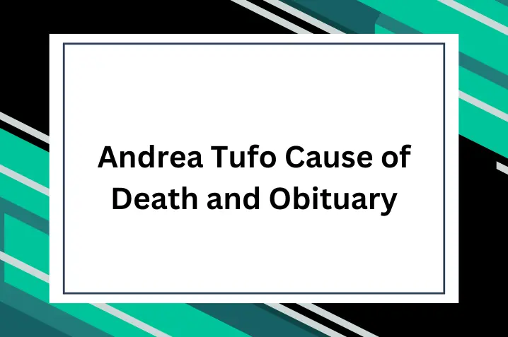 Andrea Tufo Cause of Death and Obituary